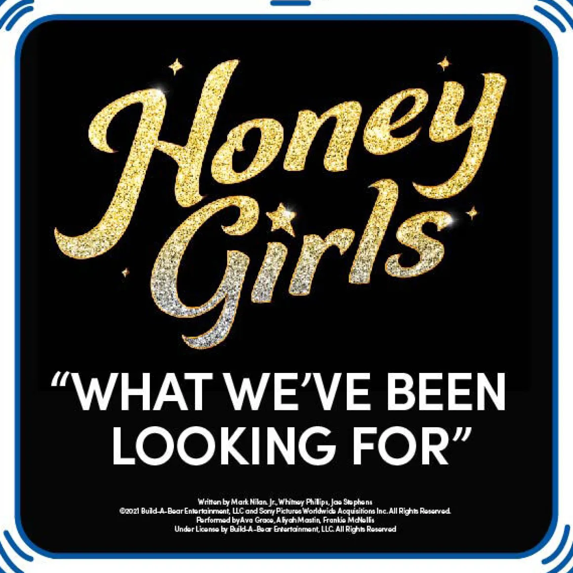 Honey Girls "What We've Been Looking For" Song