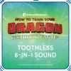 Toothless 6-in-1 Sound